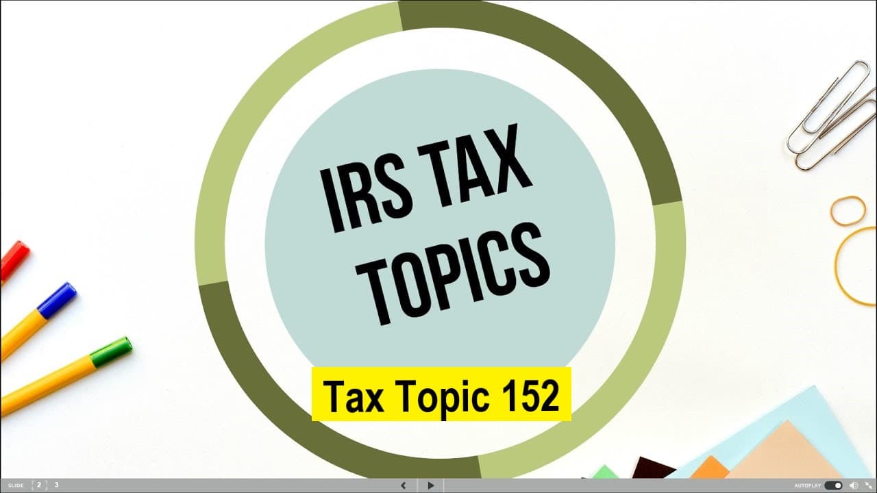 What Is Tax Topic 152?