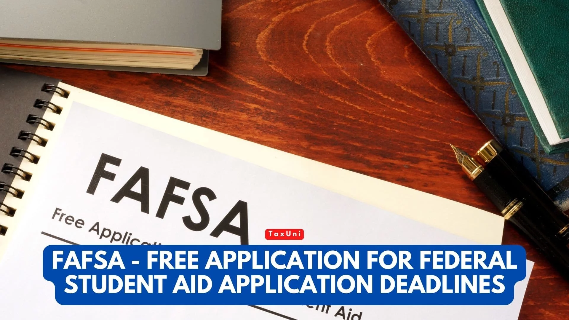 FAFSA Free Application for Federal Student Aid Application Deadlines 2024