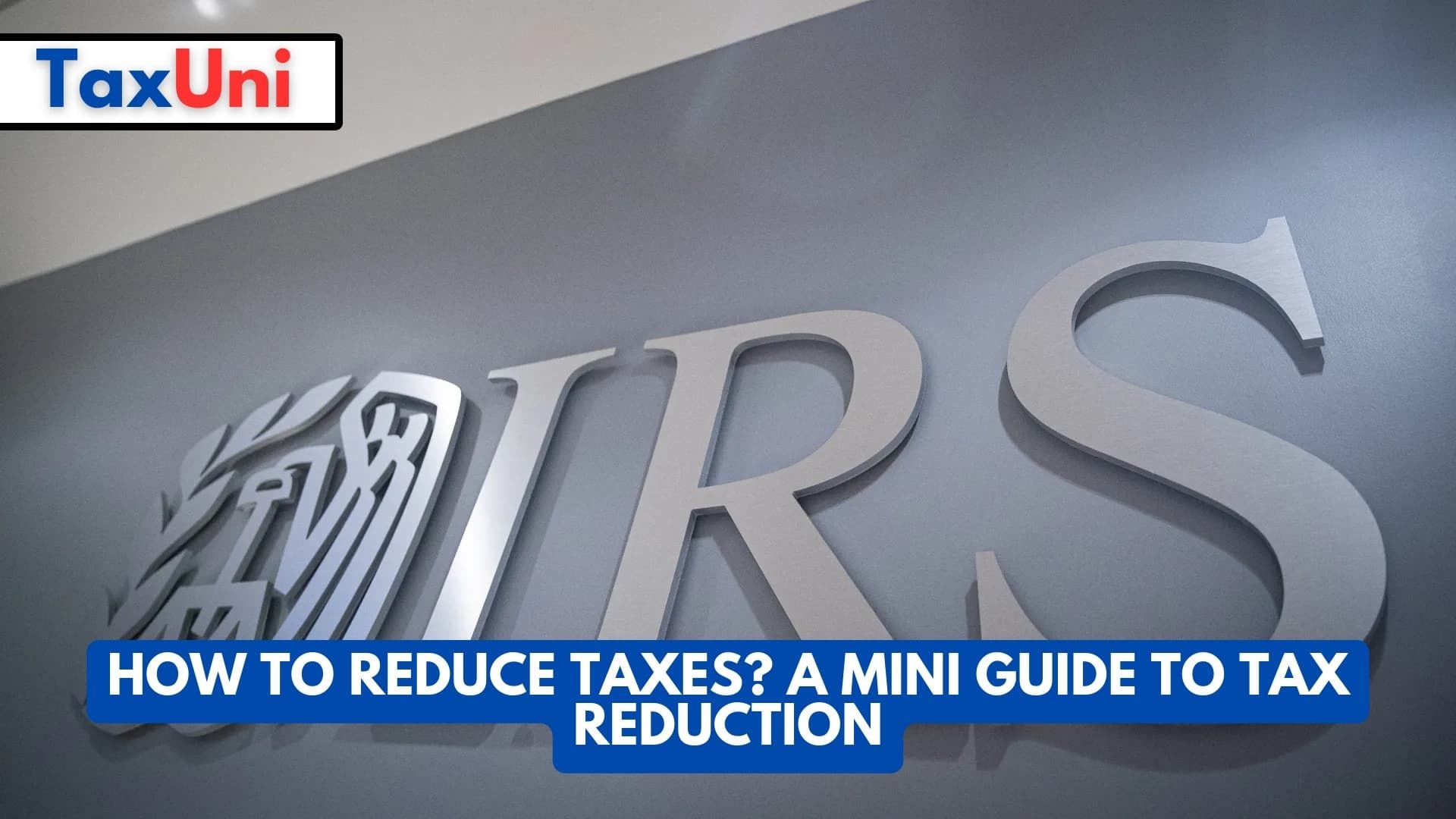 How to Reduce Taxes? A Mini Guide to Tax Reduction