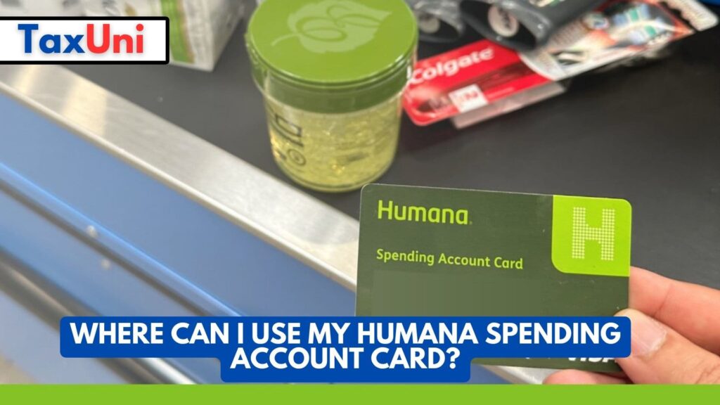 Where Can I Use My Humana Spending Account Card?