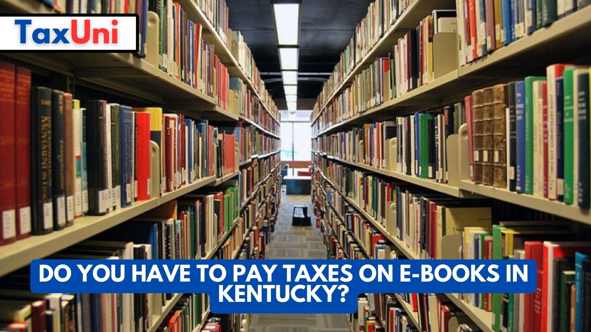Do You Have to Pay Taxes on E-books in Kentucky