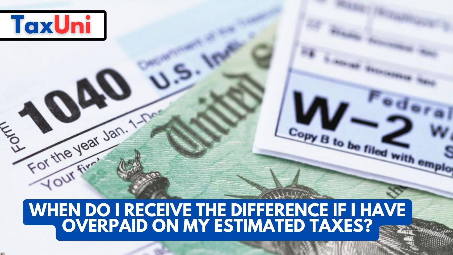 When Do I Receive the Difference If I Have Overpaid On My Estimated Taxes? When Do I Receive the Difference If I Have Overpaid On My Estimated Taxes