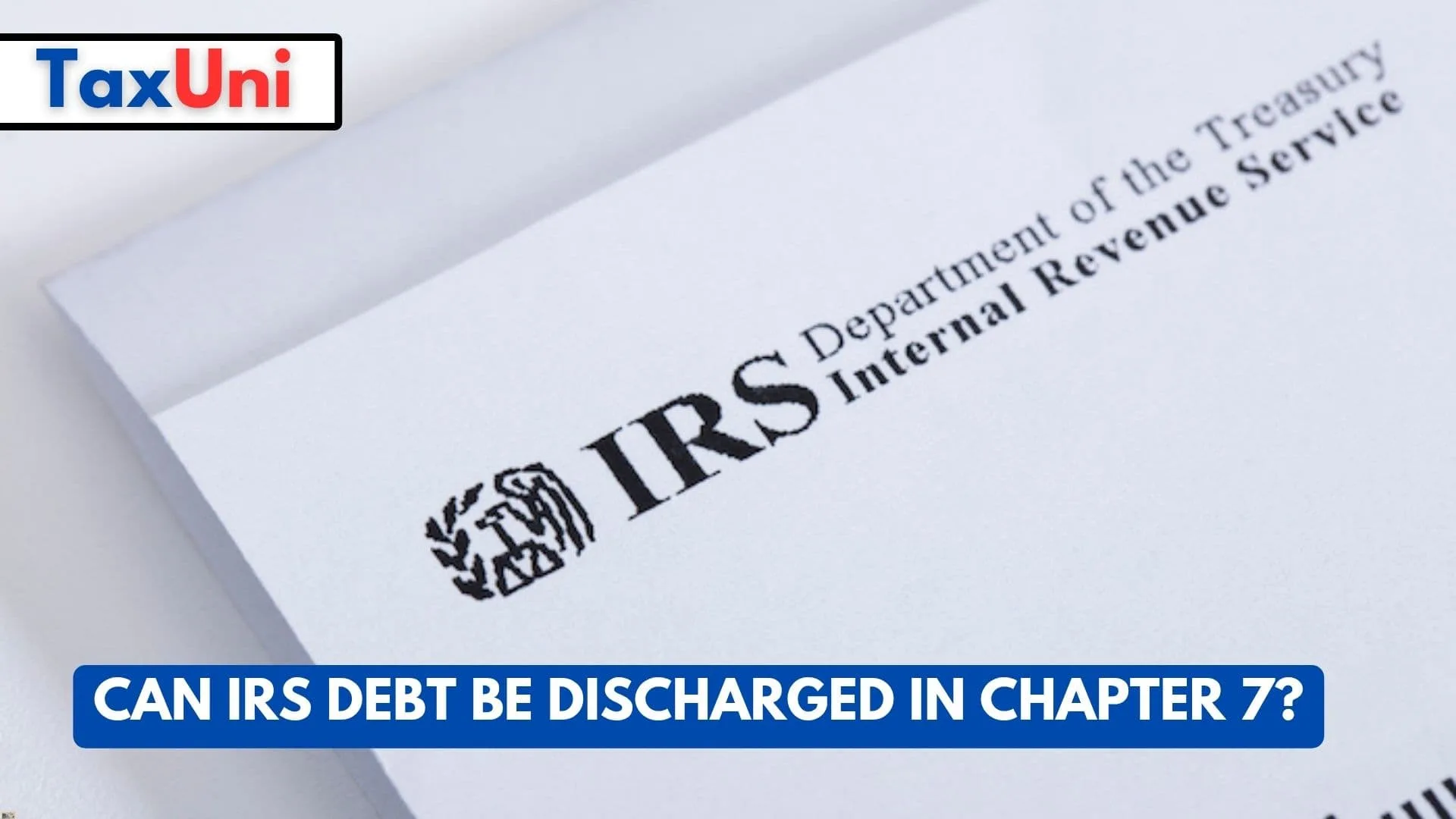 Can IRS Debt Be Discharged in Chapter 7? Can IRS Debt Be Discharged in Chapter 7