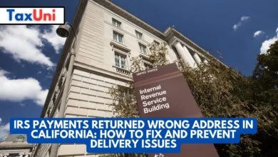 IRS Payments Returned Wrong Address in California How to Fix and Prevent Delivery Issues